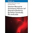 Solution Manual to Accompany Volume I of Quantum Mechanics by Cohen-Tannoudji, Diu and Laloë