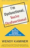 I'm Dysfunctional, You're Dysfunctional: The Recovery Movement and Other Self-Help