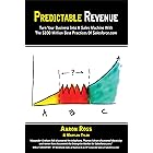 Predictable Revenue: Turn Your Business Into A Sales Machine With The $100 Million Best Practices Of Salesforce.com