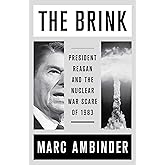The Brink: President Reagan and the Nuclear War Scare of 1983
