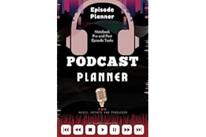 Podcast: Planner, Journal, Notebook for Podcast Artists/hosts: A podcast workbook with Podcast episode Planner, Podcast Journal and Podcast Notebook.