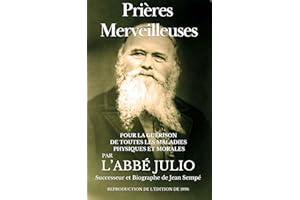 Prières Merveilleuses: Pour la Guérison de toutes les Maladies Physiques et Morales (French Edition)