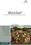 Who is God?: Catholic Perspectives through the Ages