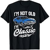 I'm Not Old I'm Classic Vintage Muscle Car Lover Gift T-Shirt