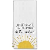 EIONEY When You Can't Find Sunshine Be Sunshine Kitchen Towels & Tea Towels,Dish Cloth Flour Sack Hand Towel for Farmhouse Kitchen Decor,24x16 Inches Cotton Towels Dishcloths,Women Girls Gifts
