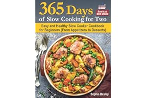 365 Days of Slow Cooking for Two: Easy and Healthy Slow Cooker Cookbook for Beginners (From Appetizers to Desserts).