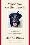 Woodrow on the Bench: Life Lessons from a Wise Old