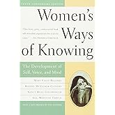 Women's Ways of Knowing (10th Anniversary Edition): The Development of Self, Voice, and Mind