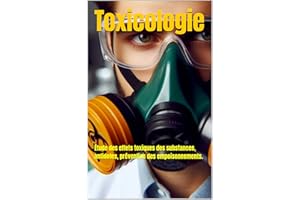 Toxicologie: Étude des effets toxiques des substances, antidotes, prévention des empoisonnements. (French Edition)