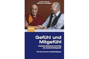 Gefühl und Mitgefühl: Emotionale Achtsamkeit und der Weg zum seelischen Gleichgewicht (German Edition)