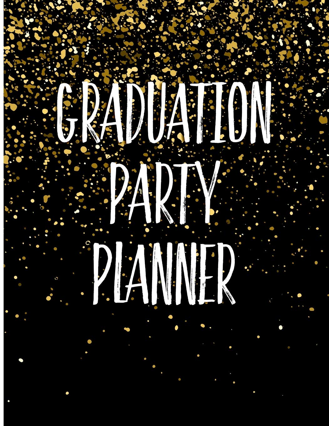 Graduation Party Planner A Blank Organizer For Graduation Parties Publishing Party Passion 9781798292969 Amazon Com Books