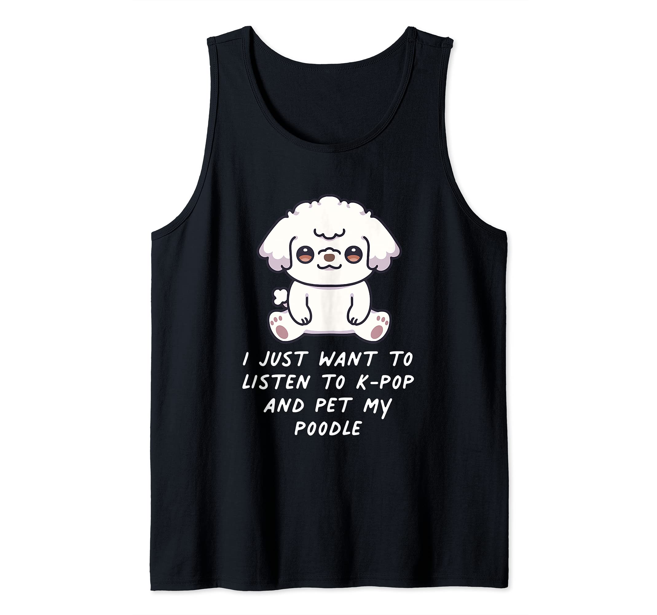 I Just Want To Listen To K-Pop And Pet My Poodle Dog Kawaii Tank Top