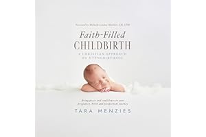 Faith-Filled Childbirth: A Christian Approach to Hypnobirthing