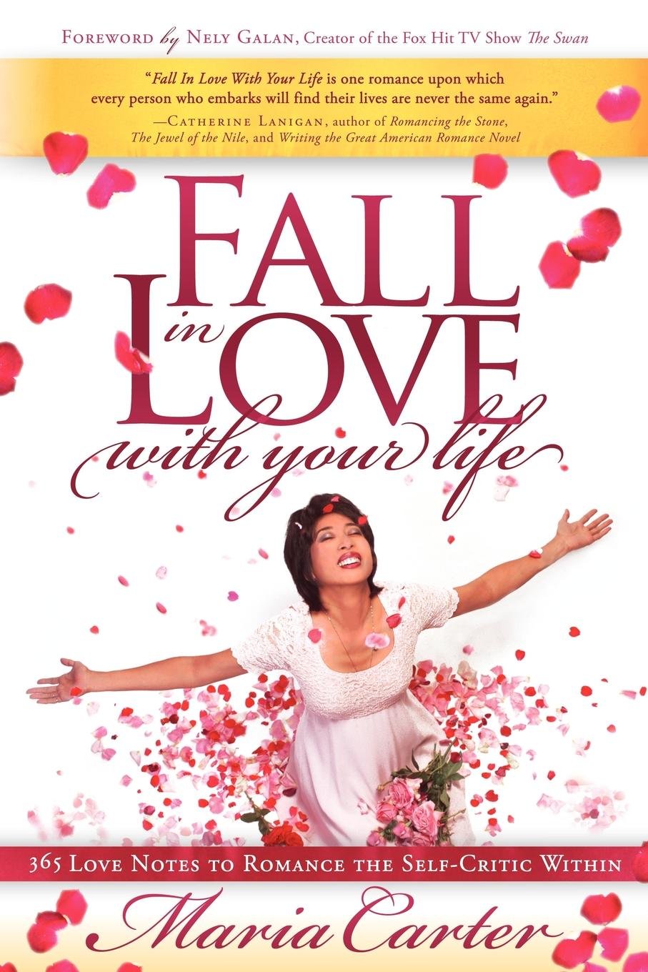 Fall In Love With Your Life 365 Love Notes To Romance The Self Critic Within Carter Maria Amazon Com Books