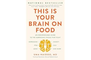 This Is Your Brain on Food: An Indispensable Guide to the Surprising Foods that Fight Depression, Anxiety, PTSD, OCD, ADHD, a