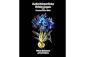 Außerkörperliche Erfahrungen: Teil 9 - Paranormaler Äther (Bioäther) und Ätherkörper (German Edition)