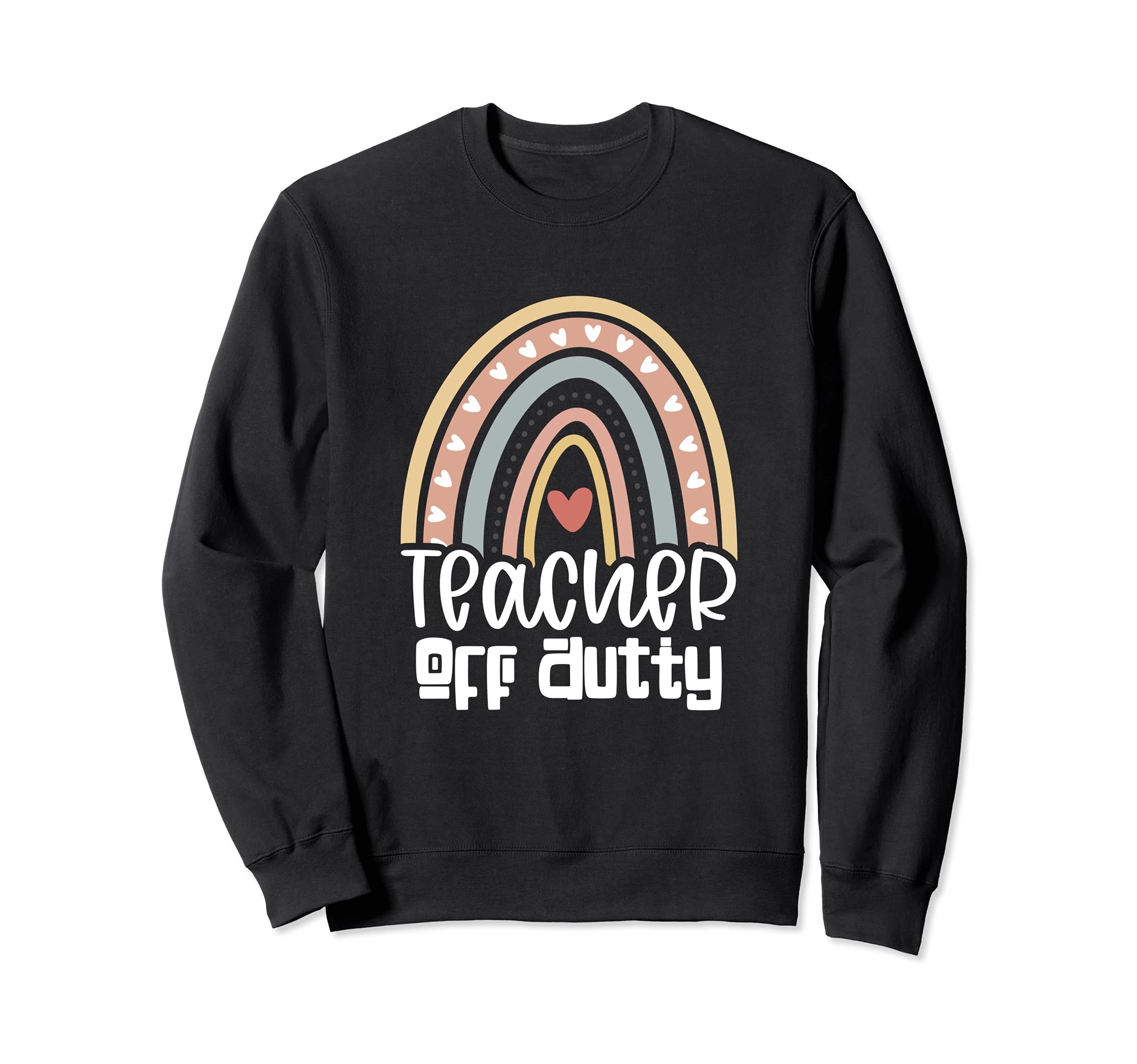 Last Day of School for Teacher Boho Rainbow Teacher Off Duty Sweatshirt