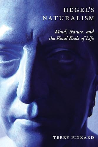 Download Hegel's Naturalism: Mind, Nature, And The Final Ends Of Life PDF