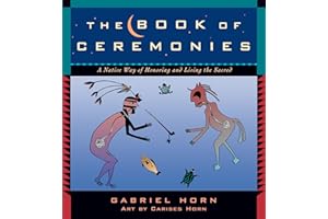 The Book of Ceremonies: A Native Way of Honoring and Living the Sacred