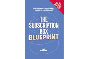 The Subscription Box Blueprint: How To Start And Grow A Wildly Successful Online Business
