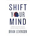 Shift Your Mind: 9 Mental Shifts to Thrive in Preparation and Performance