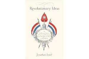 Revolutionary Ideas: An Intellectual History of the French Revolution from The Rights of Man to Robespierre