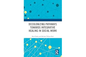 Decolonizing Pathways towards Integrative Healing in Social Work