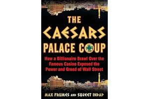 The Caesars Palace Coup: How a Billionaire Brawl Over the Famous Casino Exposed the Corruption of the Private Equity Industry