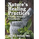 Nature's Healing Practices: A Natural Remedies Encyclopedia