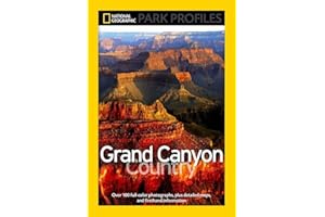 National Geographic Park Profiles: Grand Canyon Country: Over 100 Full-Color Photographs, plus Detailed Maps, and Firsthand I