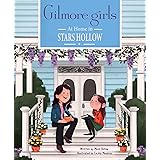 Gilmore Girls: At Home in Stars Hollow: (TV Book, Pop Culture Picture Book)