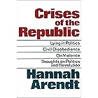 Crises of the Republic: Lying in Politics, Civil Disobedience, On Violence, Thoughts on Politics and Revolution