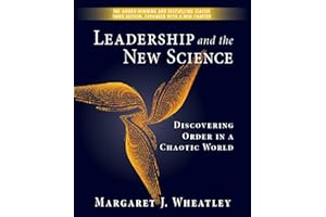 Leadership and the New Science: Discovering Order in a Chaotic World