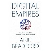 Digital Empires: The Global Battle to Regulate Technology