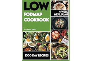 Low-FODMAP Cookbook: 1000 Days of Recipes to Alleviate IBS Symptoms. 4 Week Meal Plan Included.
