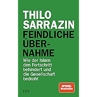 Feindliche Übernahme: Wie der Islam den Fortschritt behindert und die Gesellschaft bedroht (German Edition) book cover Feindliche Übernahme: Wie der Islam den Fortschritt behindert und die Gesellschaft bedroht (German Edition) book cover