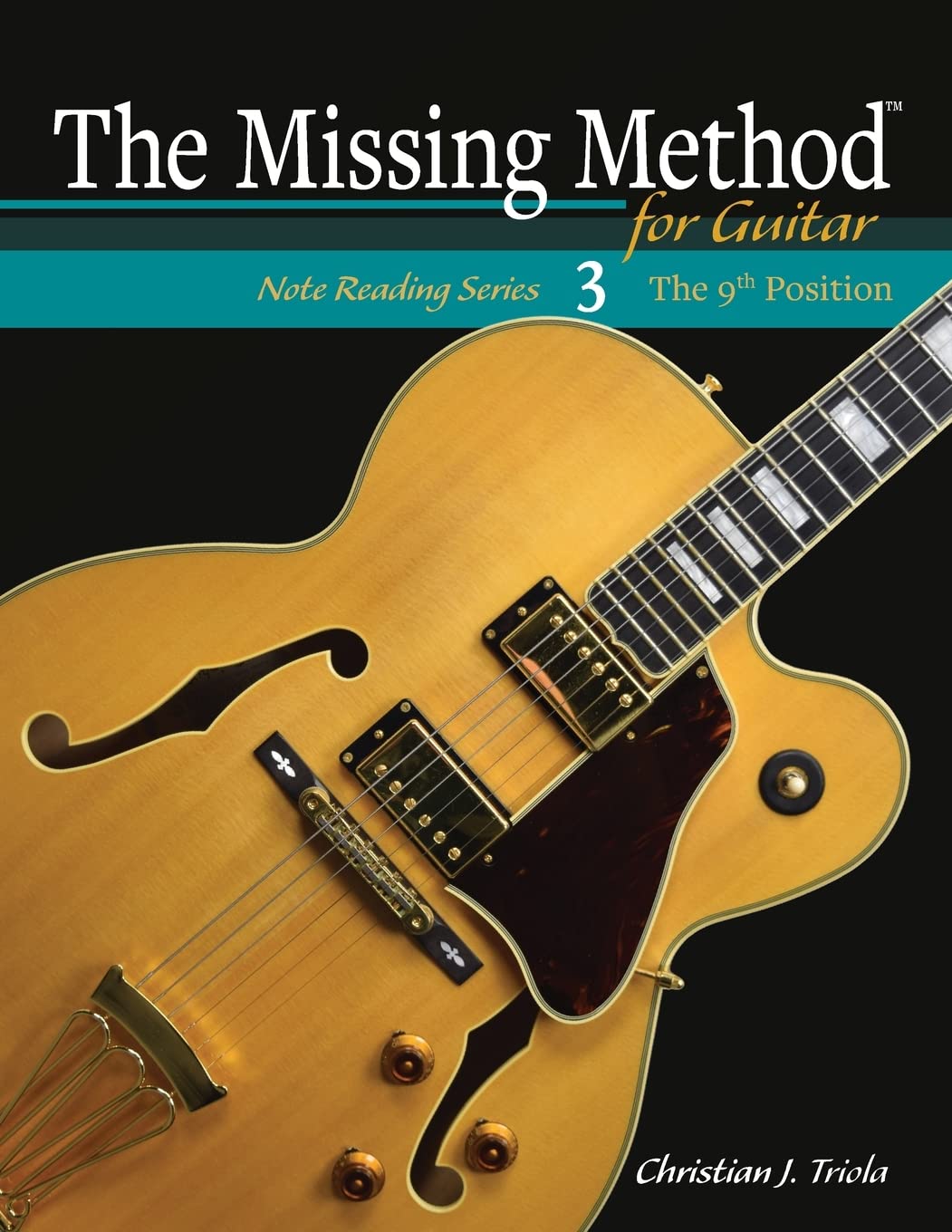 The Missing Method for Guitar: The 9th Position: Volume 3 (The Missing Method for Guitar Note Reading Series)