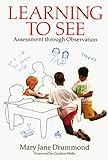 Learning to See : Assessment Through Observation, Drummond, Mary J., 1571100040