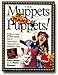 The Muppets Make Puppets: How to Create and Operate Over 35 Great Puppets Using Stuff from Around Your House by