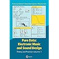 Pure Data: Electronic Music and Sound Design - Theory and Practice - Volume 1