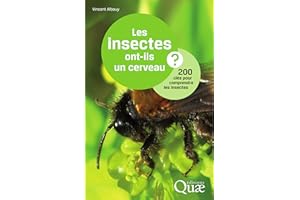 Les insectes ont-ils un cerveau ?: 200 clés pour comprendre les insectes (French Edition)