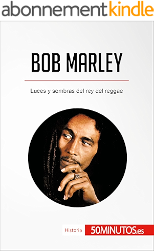 Download Bob Marley: Luces y sombras del rey del reggae (Historia) (Spanish Edition) PDF
