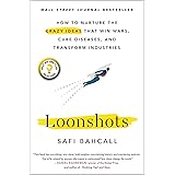 Loonshots: How to Nurture the Crazy Ideas That Win Wars, Cure Diseases, and Transform Industries