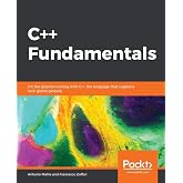 C++ Fundamentals: Hit the ground running with C++, the language that supports tech giants globally