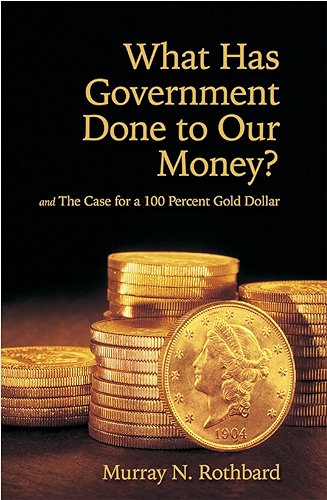 Download What Has Government Done to Our Money? Case for the 100 Percent Gold Dollar (LvMI) (English Edition) PDF