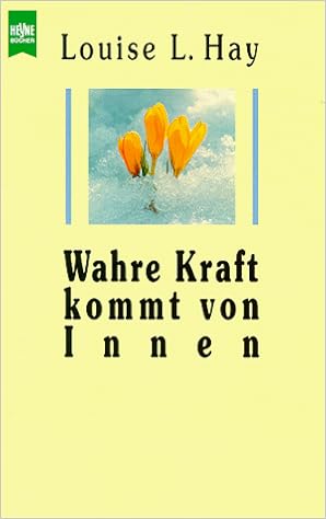 Wahre Kraft Kommt Von Innen Amazonde Louise L Hay Bã¼cher - 