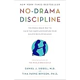 No-Drama Discipline: The Whole-Brain Way to Calm the Chaos and Nurture Your Child's Developing Mind