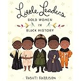 Little Leaders: Bold Women in Black History (Leaders & Dreamers, 1)