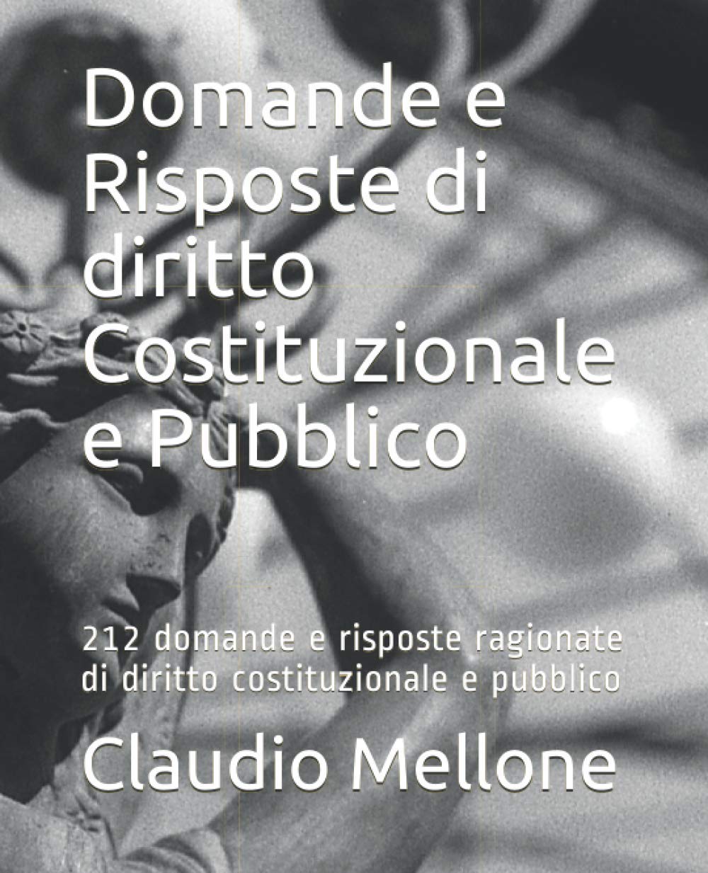 Amazon It Domande E Risposte Di Diritto Costituzionale E Pubblico 212 Domande E Risposte Ragionate Di Diritto Costituzionale E Pubblico Mellone Avv Claudio Libri
