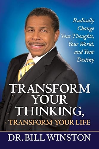 Download Transform Your Thinking, Transform Your Life: Radically Change Your Thoughts, Your World, and Your Destiny PDF